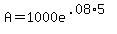 A+=+%241000e%5E%28.08%2A5%29