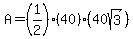 A+=+%281%2F2%29%2840%29%2840sqrt%283%29%29