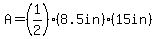 A+=+%281%2F2%29+%288.5in%29%2815in%29