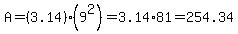 A+=+%283.14%29%2A%289%5E2%29+=+3.14%2A81+=+254.34