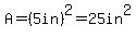 A+=+%285in%29%5E2+=+25in%5E2