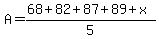 A+=+%2868%2B82%2B87%2B89%2Bx%29%2F5