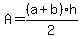 A+=+%28a+%2B+b%29+%2A+h%2F2