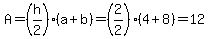 A+=+%28h%2F2%29%28a%2Bb%29+=+%282%2F2%29%284+%2B+8%29+=+12