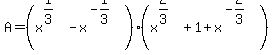 A+=+%28x%5E%281%2F3%29+-+x%5E%28-1%2F3%29%29%28x%5E%282%2F3%29+%2B+1+%2B+x%5E%28-2%2F3%29%29