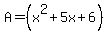 A+=+%28x%5E2%2B5x%2B6%29