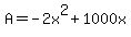 A+=+-2x%5E2+%2B+1000x
