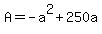A+=+-a%5E2+%2B+250a