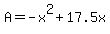 A+=+-x%5E2+%2B+17.5x