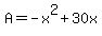 A+=+-x%5E2+%2B+30x