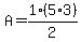 A+=+1%2F2%2A%285%2A3%29