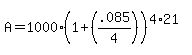 A+=+1000%2A%281%2B%28.085%2F4%29%29%5E%284%2A21%29