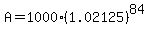 A+=+1000%2A%281.02125%29%5E84
