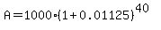 A+=+1000.00%281+%2B+0.01125%29%5E%2840%29