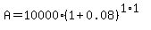 A+=+10000%281+%2B+0.08%29%5E%281%2A1%29