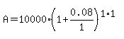 A+=+10000%281+%2B+0.08%2F1%29%5E%281%2A1%29