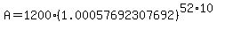 A+=+1200%281.00057692307692%29%5E%2852%2A10%29