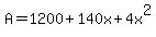 A+=+1200%2B140x%2B4x%5E2