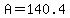 A+=+140.4