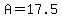 A+=+17.5