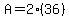 A+=+2%2A%2836%29