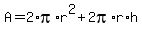 A+=+2%2Api%2Ar%5E2+%2B+2pi%2Ar%2Ah