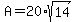 A+=+20%2Asqrt%2814%29