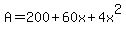 A+=+200%2B60x%2B4x%5E2