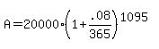 A+=+20000%281%2B+.08%2F365%29%5E%281095%29