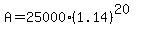 A+=+25000%281.14%29%5E%2820%29