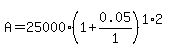 A+=+25000%2A%281%2B0.05%2F1%29%5E%281%2A2%29