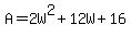 A+=+2W%5E2%2B+12W+%2B+16