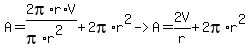 A+=+2pi%2Ar%2AV%2F%28pi%2Ar%5E2%29+%2B+2pi%2Ar%5E2+-%3E+A+=+2V%2Fr+%2B+2pi%2Ar%5E2