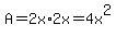 A+=+2x%2A2x+=+4x%5E2