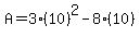 A+=+3%2810%29%5E2+-+8%2810%29
