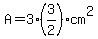 A+=+3%2A%283%2F2%29+cm%5E2+