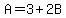 A+=+3+%2B+2B