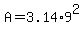 A+=+3.14%2A9%5E2