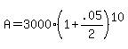 A+=+3000%281+%2B+.05%2F2%29%5E10