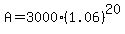 A+=+3000%2A%281.06%29%5E20