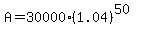 A+=+30000%281.04%29%5E%2850%29