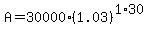 A+=+30000%2A%281.03%29%5E%281%2A30%29