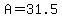 A+=+31.5