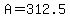 A+=+312.5