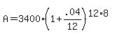A+=+3400%281%2B.04%2F12%29%5E%2812%2A8%29