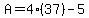 A+=+4%2A%2837%29+-+5