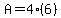 A+=+4%2A%286%29