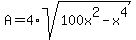 A+=+4%2Asqrt%28100x%5E2-x%5E4%29