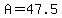 A+=+47.5+