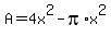 A+=+4x%5E2+-+pi%2Ax%5E2
